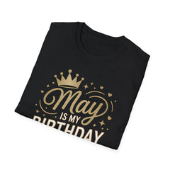 May is My Birthday Month - Graphic T-Shirt, Unisex Birthday Shirt, Celebration Tee, Gift for Her, Funny Birthday Clothing, Stylish Casual Wear
