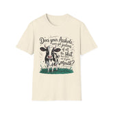 Does your asshole ever get jealous of all the shit that comes out of your mouth? - Graphic Tee
