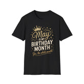 May is My Birthday Month - Graphic T-Shirt, Unisex Birthday Shirt, Celebration Tee, Gift for Her, Funny Birthday Clothing, Stylish Casual Wear