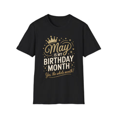 May is My Birthday Month - Graphic T-Shirt, Unisex Birthday Shirt, Celebration Tee, Gift for Her, Funny Birthday Clothing, Stylish Casual Wear
