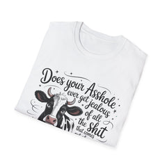 Does your asshole ever get jealous of all the shit that comes out of your mouth? - Graphic Tee