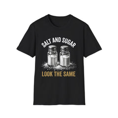 Salt and Sugar Look the Same Funny Graphic T-Shirt | Sarcastic Humor Tee | Life Lesson Shirt