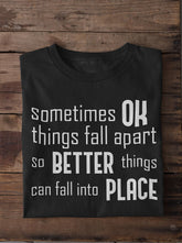 Shorty - Sometimes OK things fall apart so BETTER things can fall into PLACE