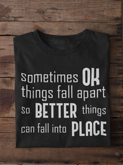 Shorty - Sometimes OK things fall apart so BETTER things can fall into PLACE