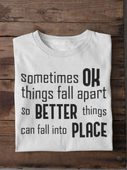 Shorty - Sometimes OK things fall apart so BETTER things can fall into PLACE