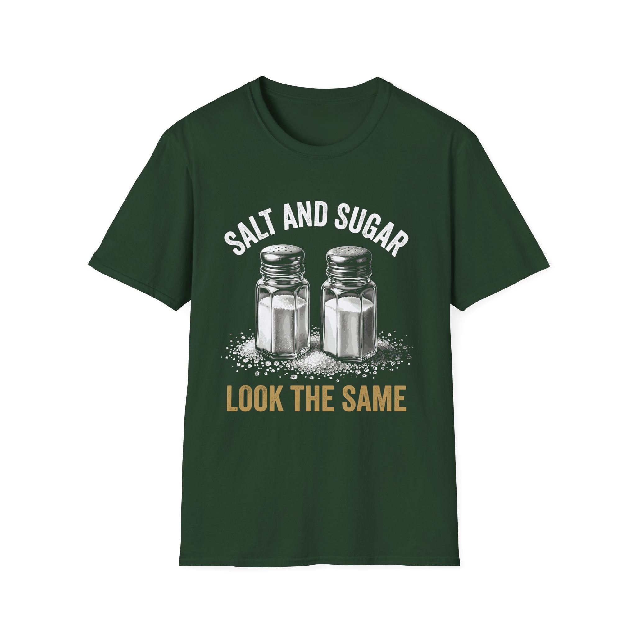 Salt and Sugar Look the Same Funny Graphic T-Shirt | Sarcastic Humor Tee | Life Lesson Shirt