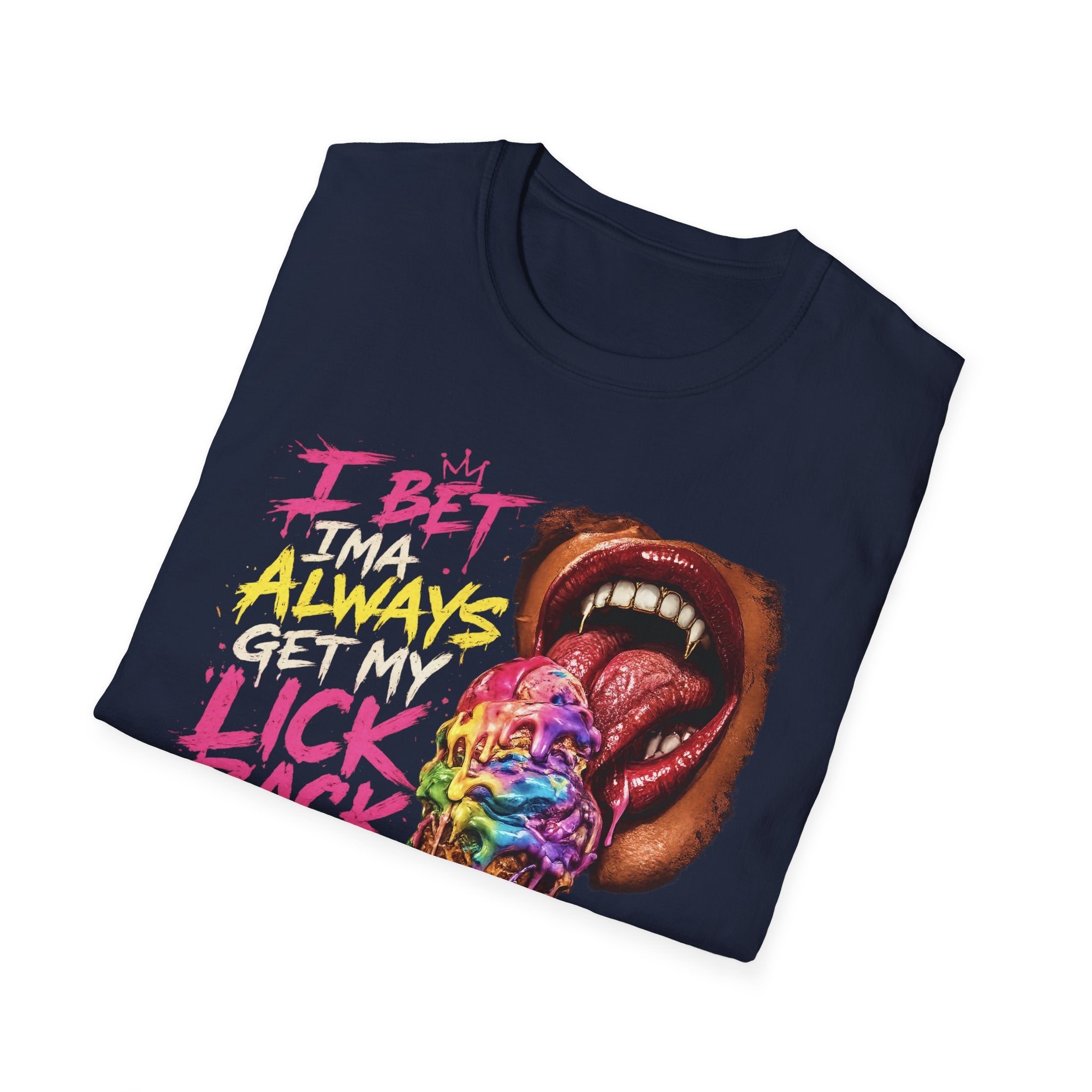 I Bet Ima Always Get My Lick Back Ice Cream Graphic T-Shirt