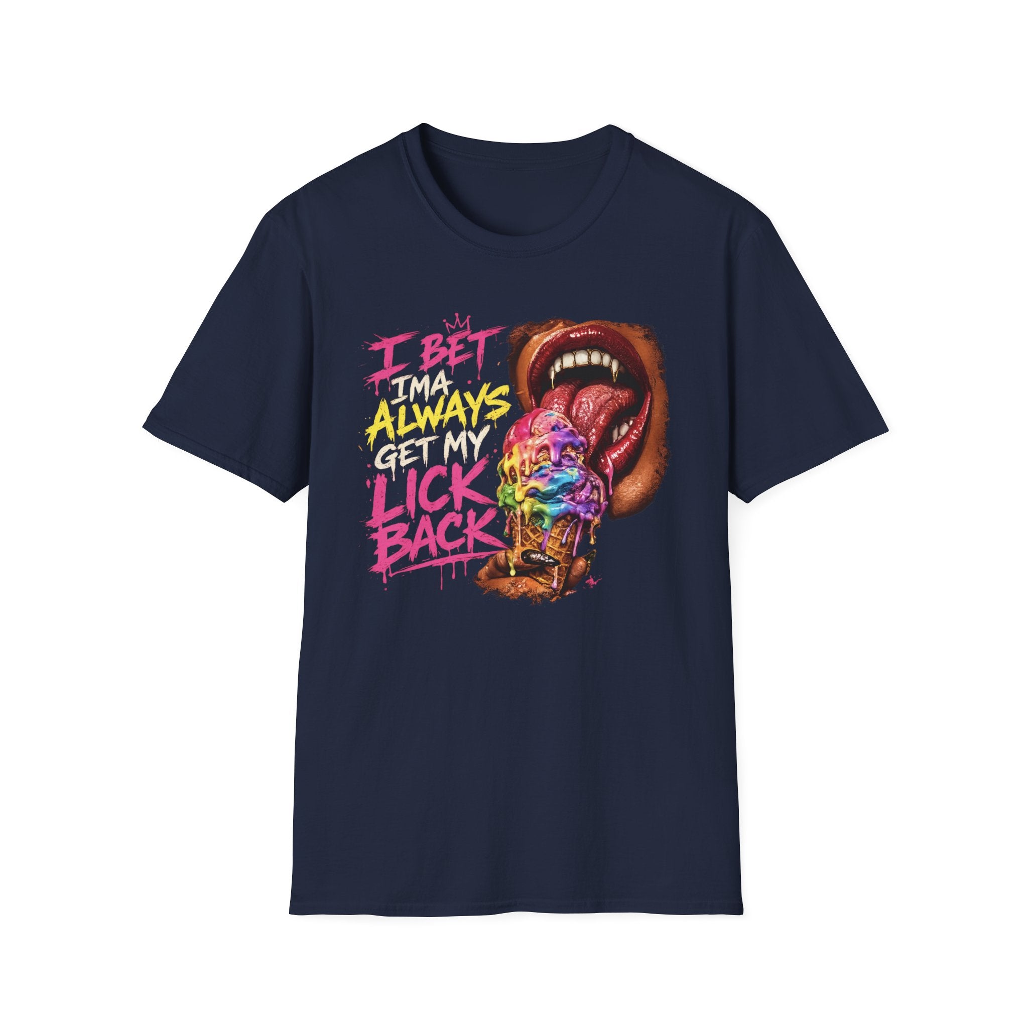 I Bet Ima Always Get My Lick Back Ice Cream Graphic T-Shirt