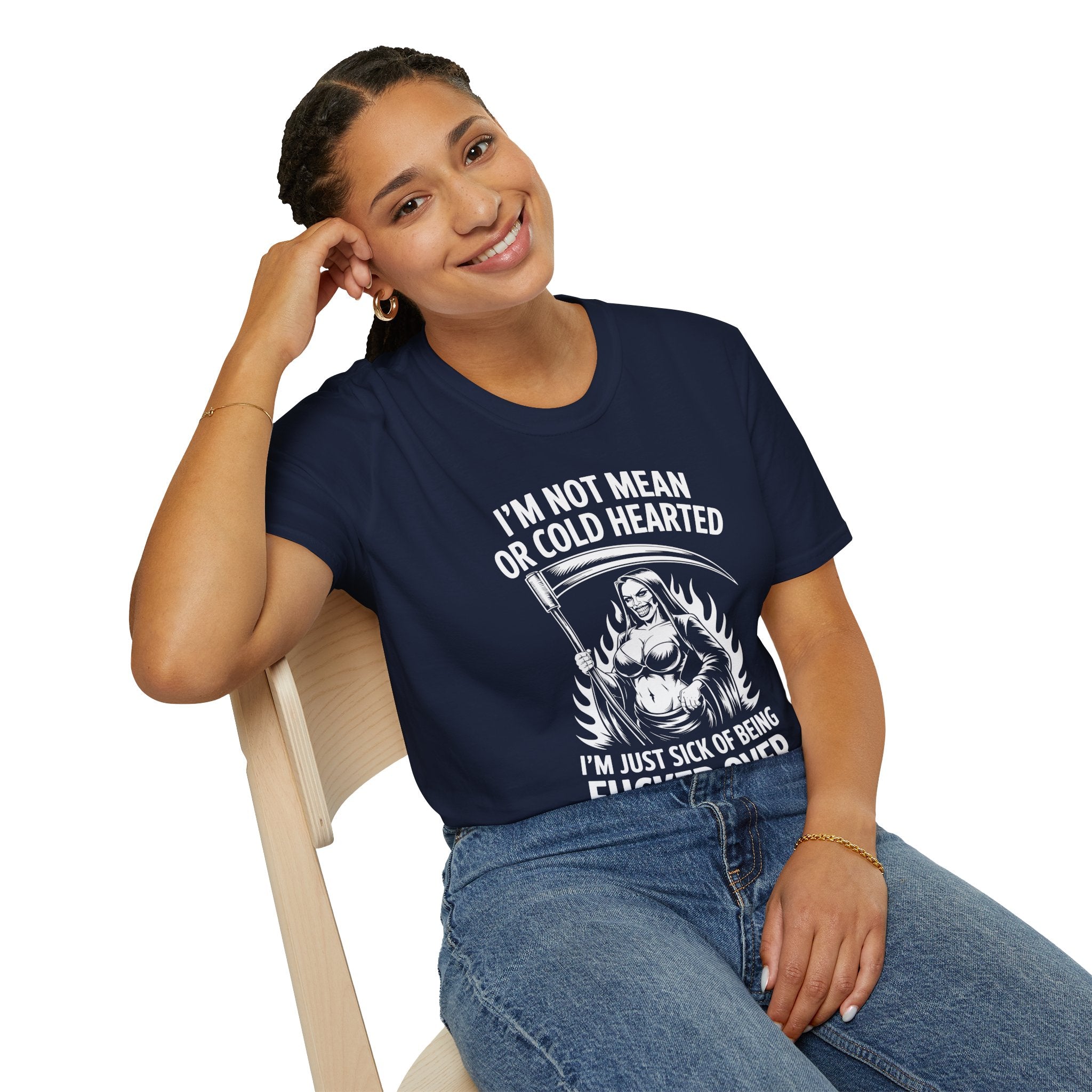 I’m Not Mean or Cold Hearted, I’m Just Sick of being Fucked Over - Reaper Graphic Tee