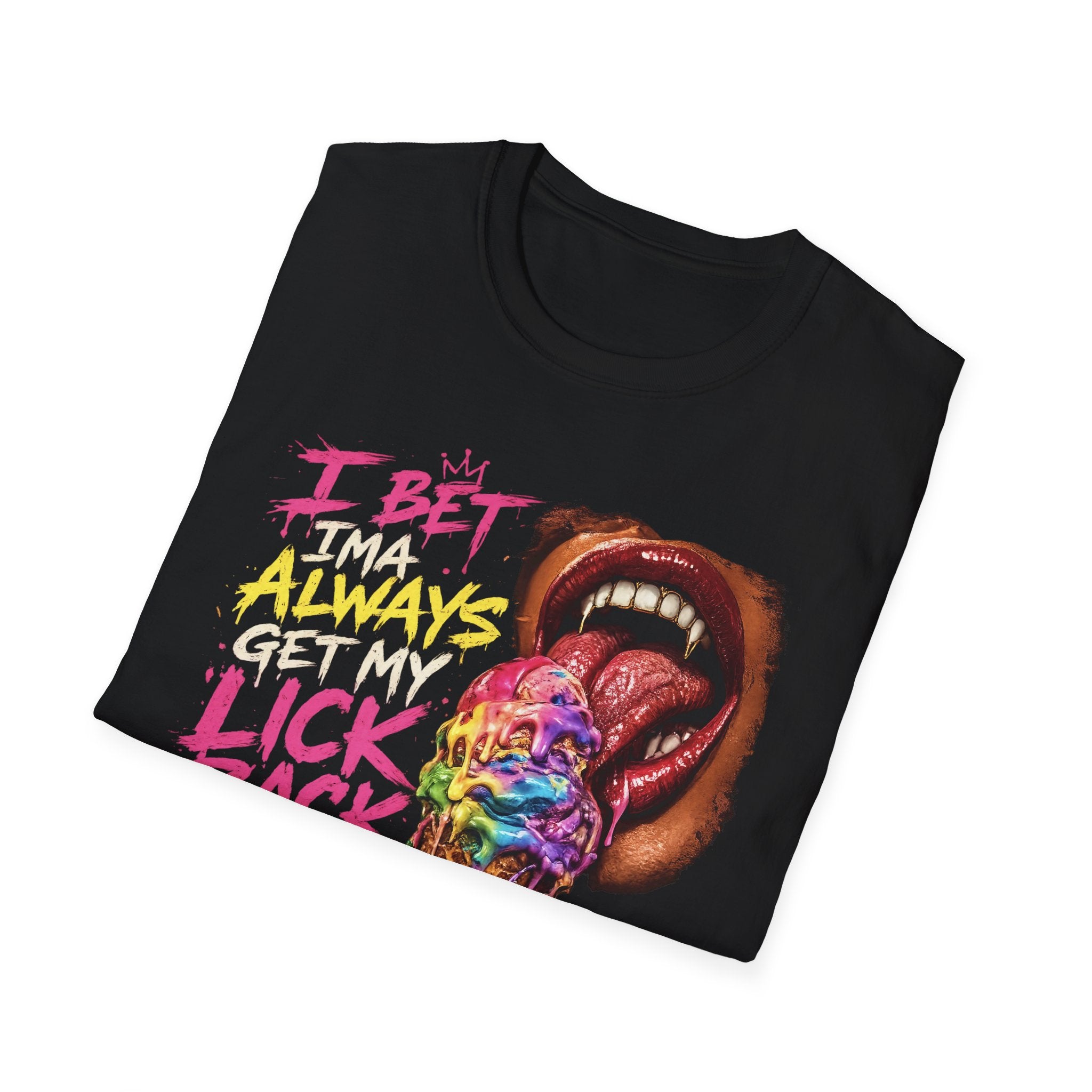 I Bet Ima Always Get My Lick Back Ice Cream Graphic T-Shirt